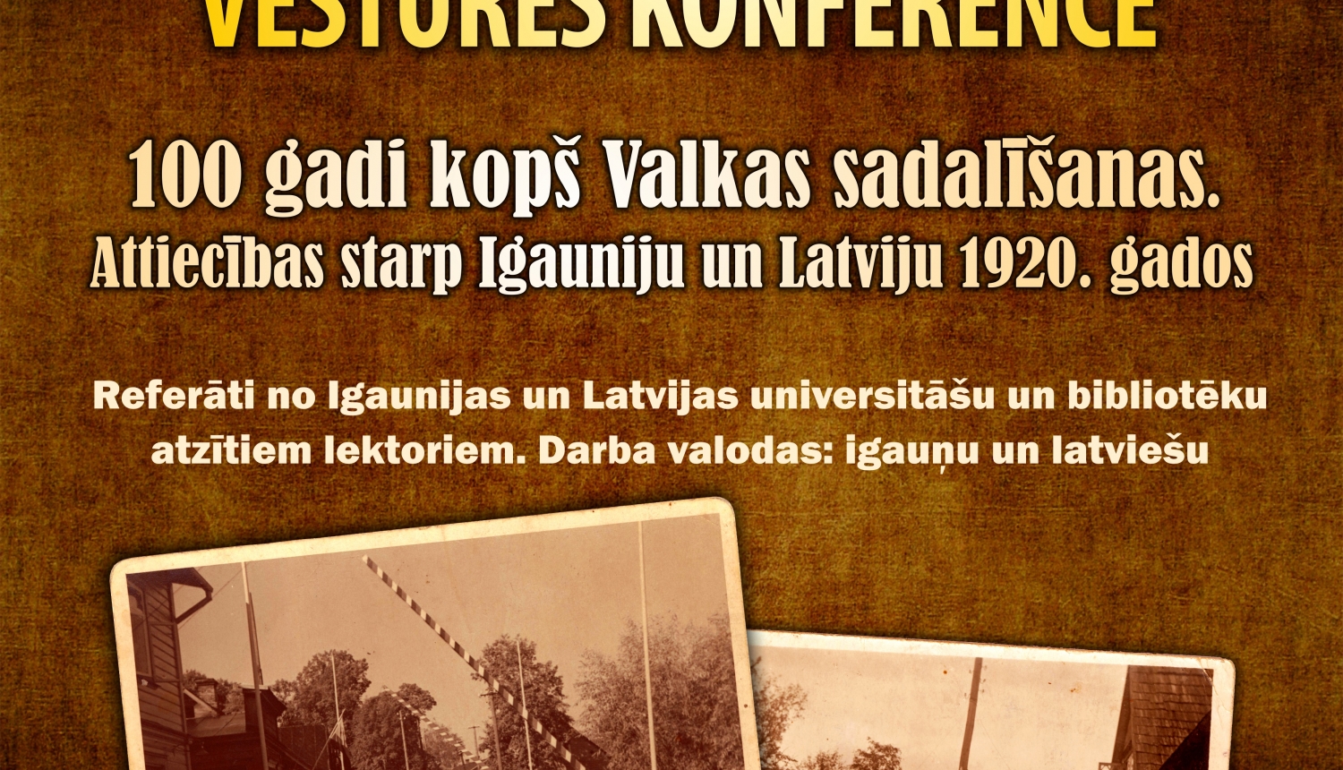 5. maijā norisināsies VI Igaunijas – Latvijas vēstures konference „100 gadi kopš Valkas sadalīšanas. Attiecības starp Igauniju un Latviju 1920. gados”