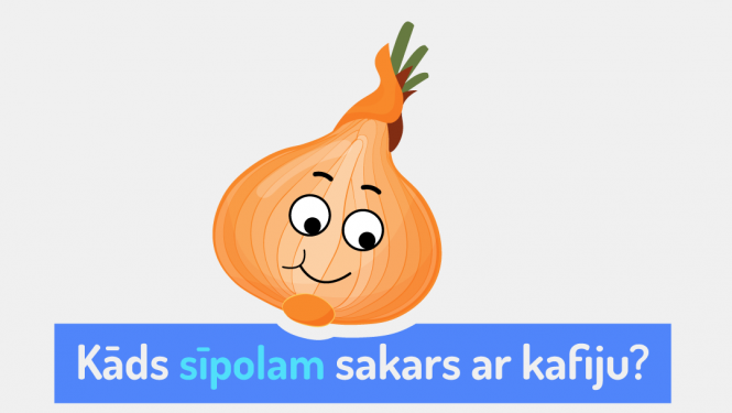 Attēls ar stilizētu sīpoliņu, kas skatās uz kafijas tasi un tekstu: "Kāds sīpolam sakars ar kafiju?"