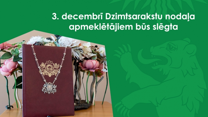 Dzimtsarakstu nodaļas darba laiks 3. decembrī 