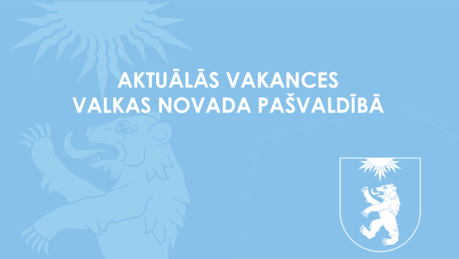 Vakances Valkas novada pašvaldībā
