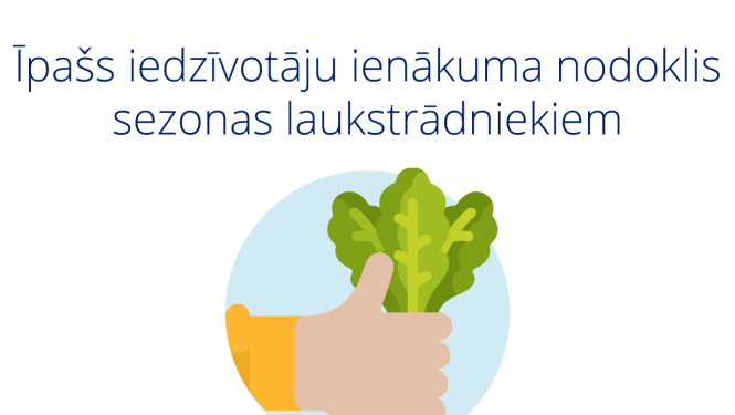Sezonas laukstrādniekiem – īpašs nodokļu režīms