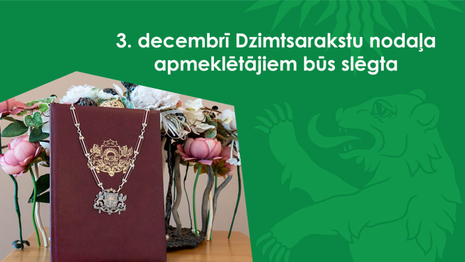 Dzimtsarakstu nodaļas darba laiks 3. decembrī 