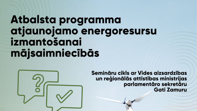 Trešdien Valkā notiks seminārs par atbalsta programmu atjaunojamo energoresursu izmantošanai mājsaimniecībās