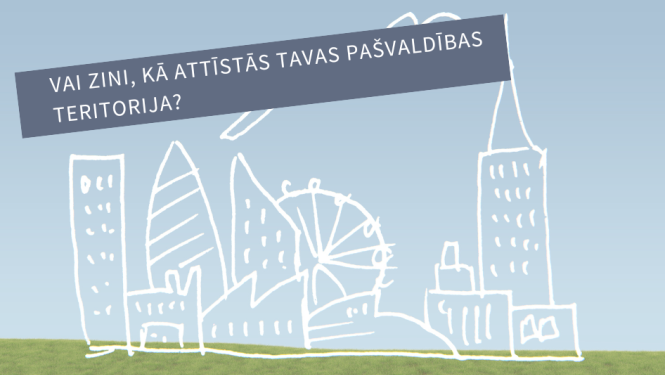 Kas notiek Tavā pašvaldībā? Uzzini aktuālo sadaļā "Teritorijas attīstības plānošana"