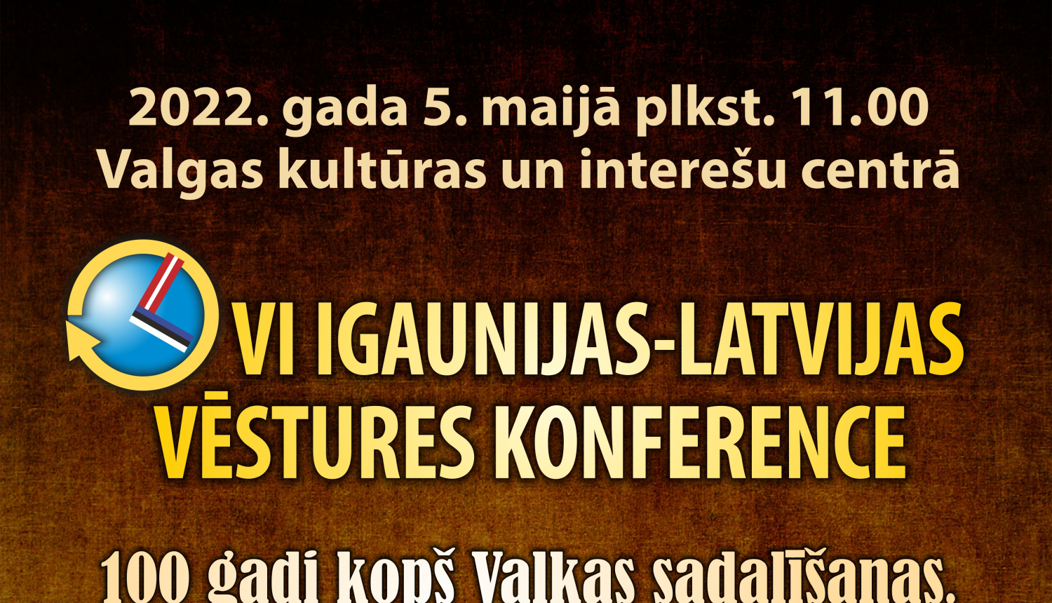 5. maijā norisināsies VI Igaunijas – Latvijas vēstures konference „100 gadi kopš Valkas sadalīšanas. Attiecības starp Igauniju un Latviju 1920. gados”
