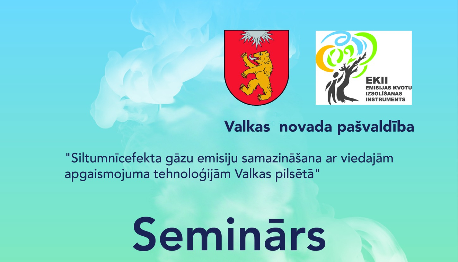 Valkas novada pašvaldība aicina iedzīvotājus piedalīties informatīvajā seminārā par siltumnīcefekta gāzu emisiju samazināšanu ar viedajām apgaismojuma tehnoloģijām Valkas pilsētā