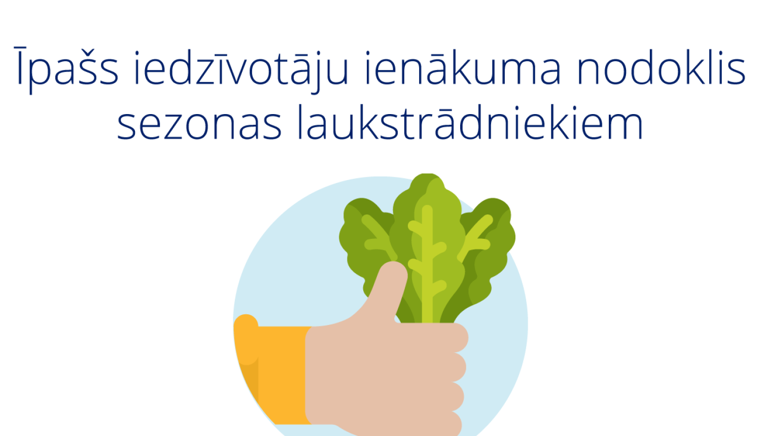 Sezonas laukstrādniekiem – īpašs nodokļu režīms