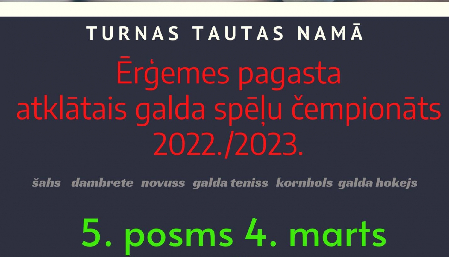 Ērģemes pagasta atklātā galda spēļu čempionāta 5. posms tiek pārcelts uz 4. martu