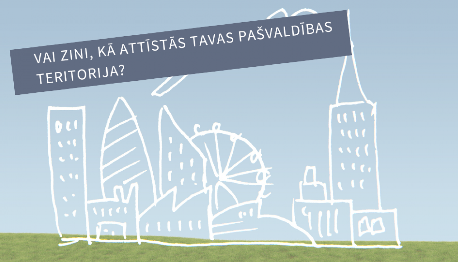 Kas notiek Tavā pašvaldībā? Uzzini aktuālo sadaļā "Teritorijas attīstības plānošana"